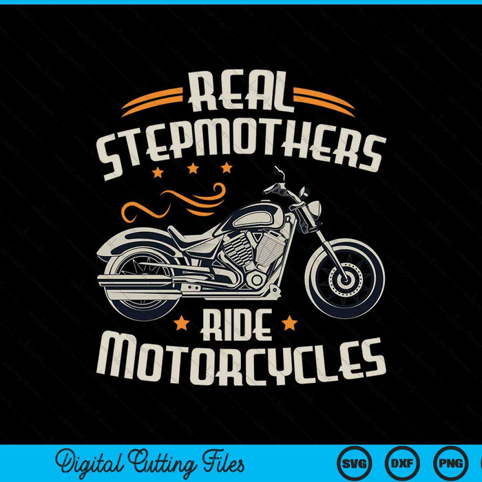 Real stepmothers ride motorcycles SVG cut file
