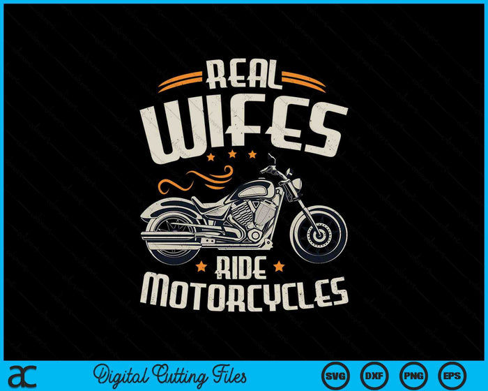 Real Wifes Ride Motorcycles SVG PNG Digital Cutting File