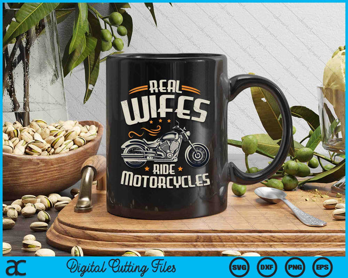 Real Wifes Ride Motorcycles SVG PNG Digital Cutting File