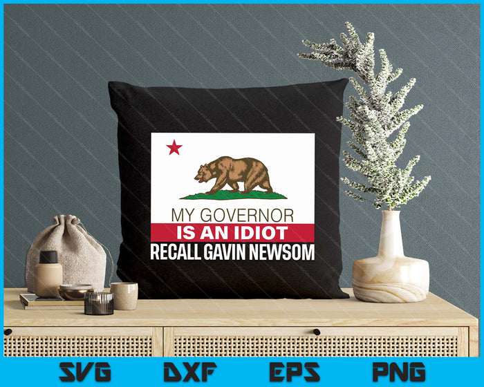 Recall Gavin Newsom Shirt California Flag Governor An Idiot SVG PNG Digital Printable Files