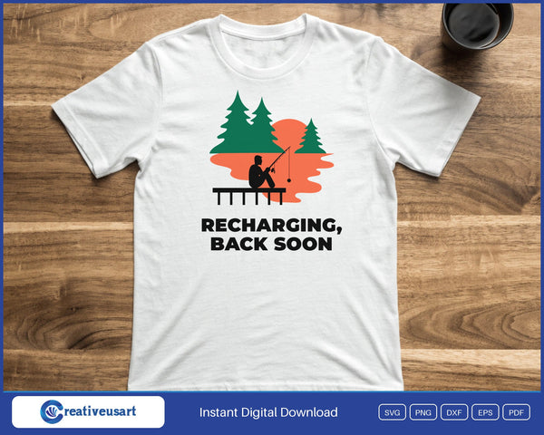 Recharging Back Soon dock fishing SVG printed on a white t-shirt