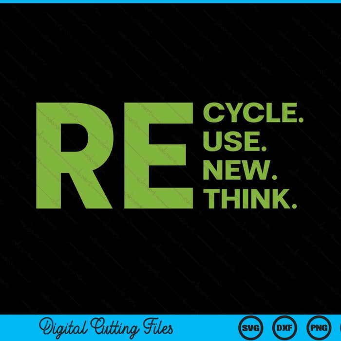 Recycle reuse renew rethink Earth Day environmental activism SVG cut file