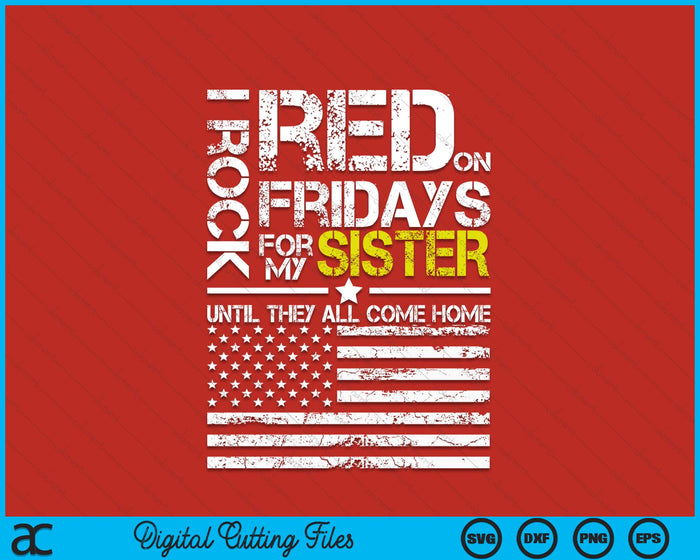 Red Friday Military Brother Wear Red For My Sister SVG PNG Digital Printable Files