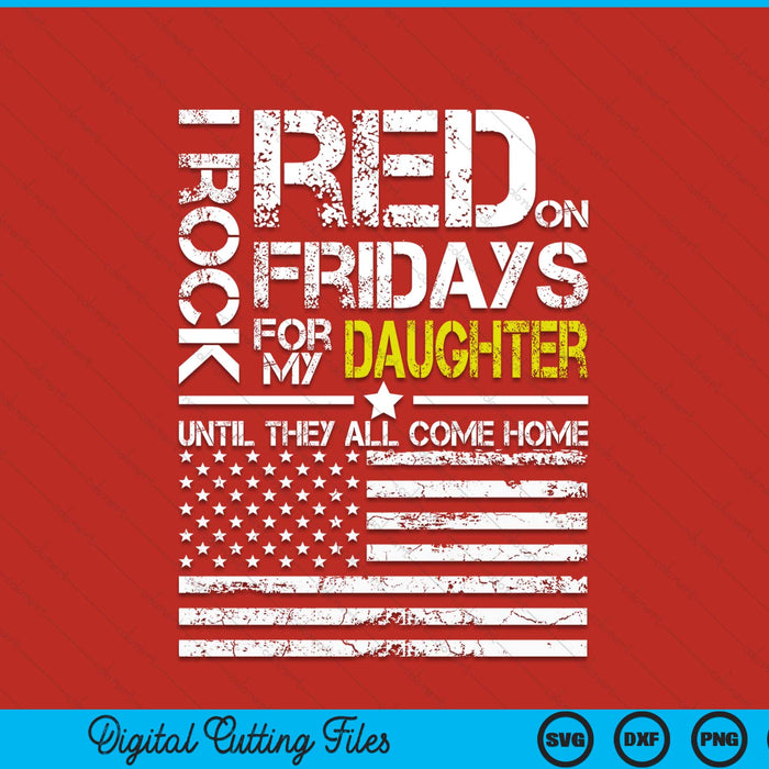 Red Friday military dad wear red for my daughter SVG PNG cut file for Cricut
