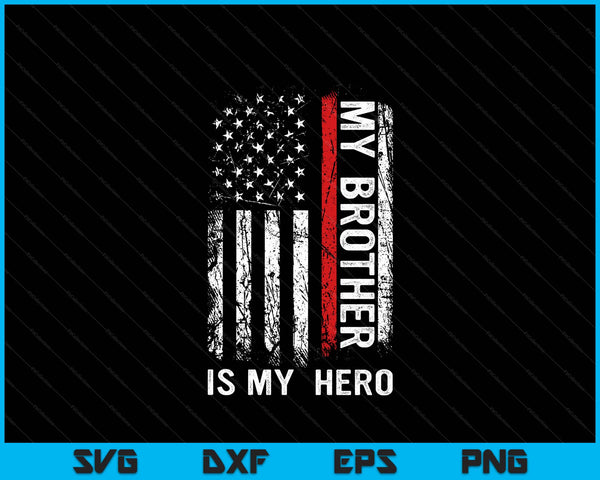 Red Line Firefighter My Brother Is My Hero SVG PNG Digital Cutting File