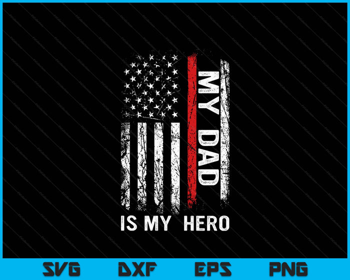 Red Line Firefighter My Dad Is My Hero SVG PNG Digital Cutting File