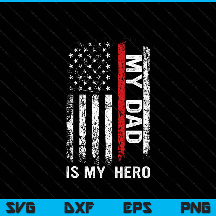 Red Line Firefighter My Dad Is My Hero SVG PNG Digital Cutting File