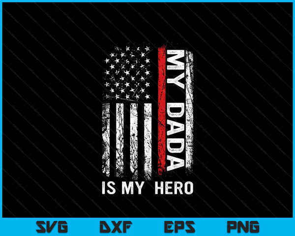Red Line Firefighter My Dada Is My Hero SVG PNG Digital Cutting File