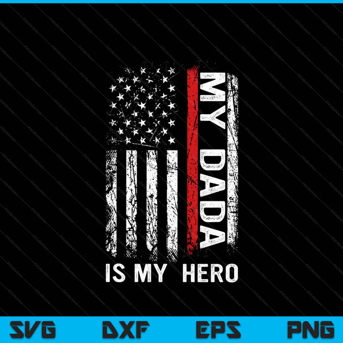 Red Line Firefighter My Dada Is My Hero SVG PNG Digital Cutting File