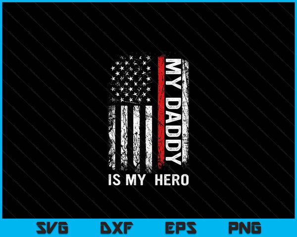 Red Line Firefighter My Daddy Is My Hero SVG PNG Digital Cutting File