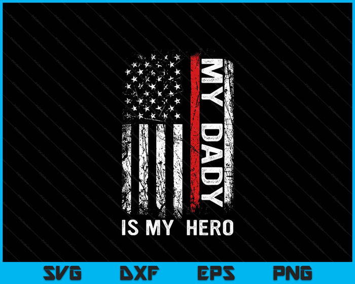 Red Line Firefighter My Dady Is My Hero SVG PNG Digital Cutting File