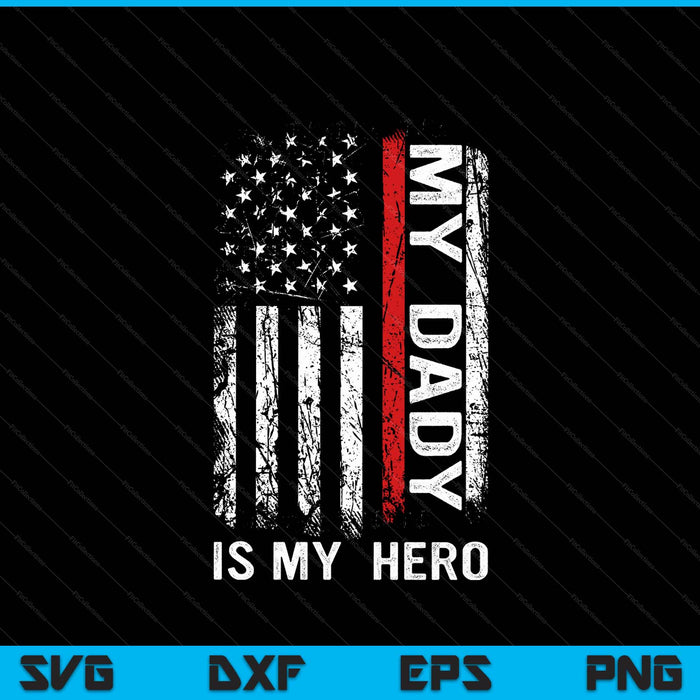 Red Line Firefighter My Dady Is My Hero SVG PNG Digital Cutting File
