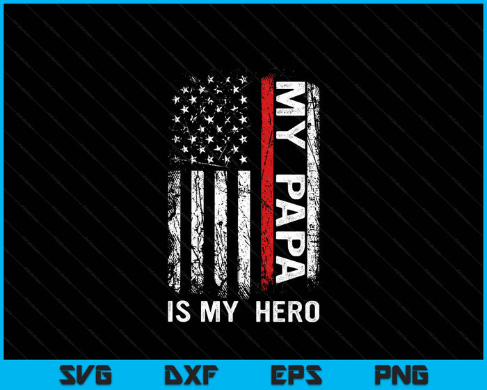 Red Line Firefighter My Papa Is My Hero SVG PNG Digital Cutting File