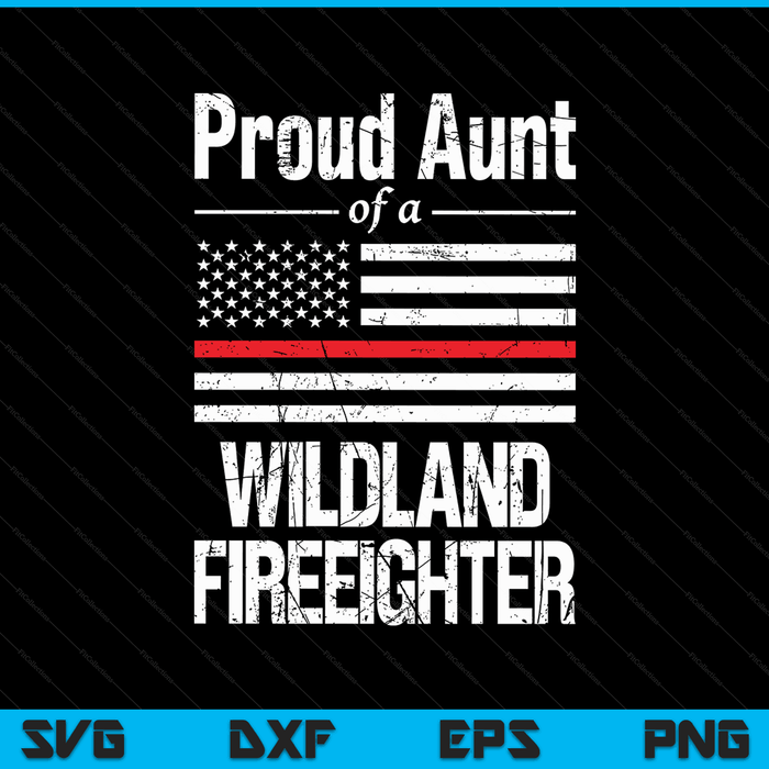 Red line flag proud aunt of a wildland firefighter SVG cut file