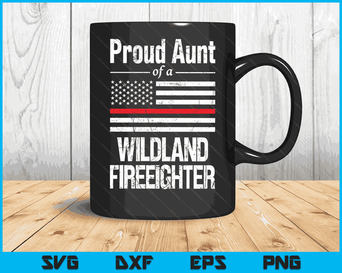 Red Line Flag Proud Aunt of a Wildland Firefighter SVG PNG Digital Cutting Files