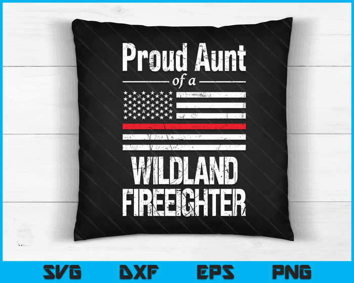 Red Line Flag Proud Aunt of a Wildland Firefighter SVG PNG Digital Cutting Files