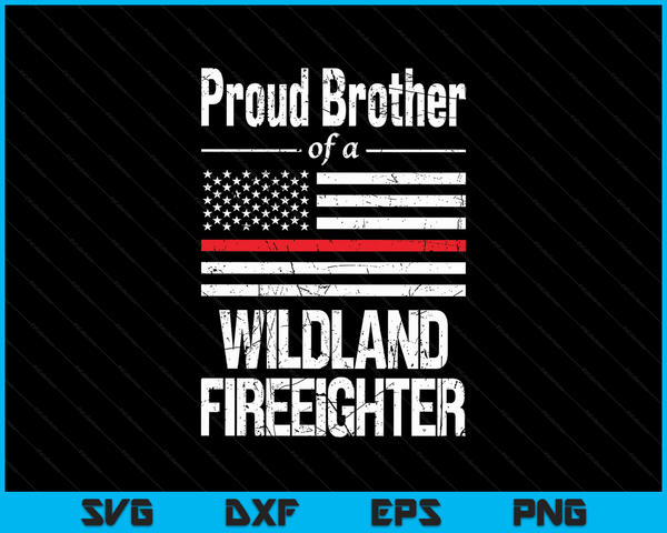 Red Line Flag Proud Brother of a Wildland Firefighter SVG PNG Digital Cutting Files