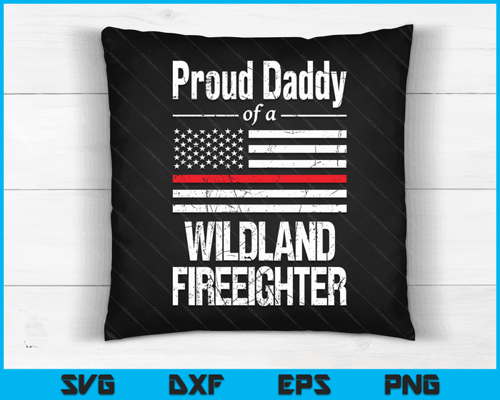 Red Line Flag Proud Daddy of a Wildland Firefighter SVG PNG Digital Cutting Files