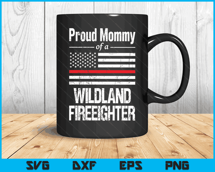 Red Line Flag Proud Mommy of a Wildland Firefighter SVG PNG Digital Cutting Files