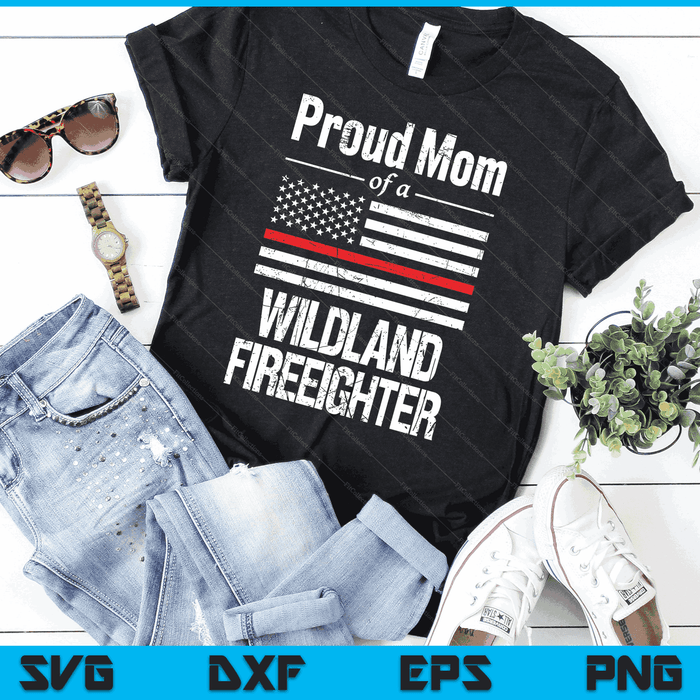 Red Line Flag Proud Mom of a Wildland Firefighter SVG PNG Digital Cutting Files