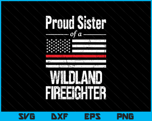 Rode lijn vlag trotse zus van een Wildland brandweerman SVG PNG digitale snijbestanden