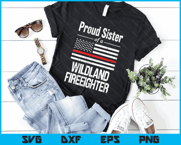 Red Line Flag Proud Sister of a Wildland Firefighter SVG PNG Digital Cutting Files