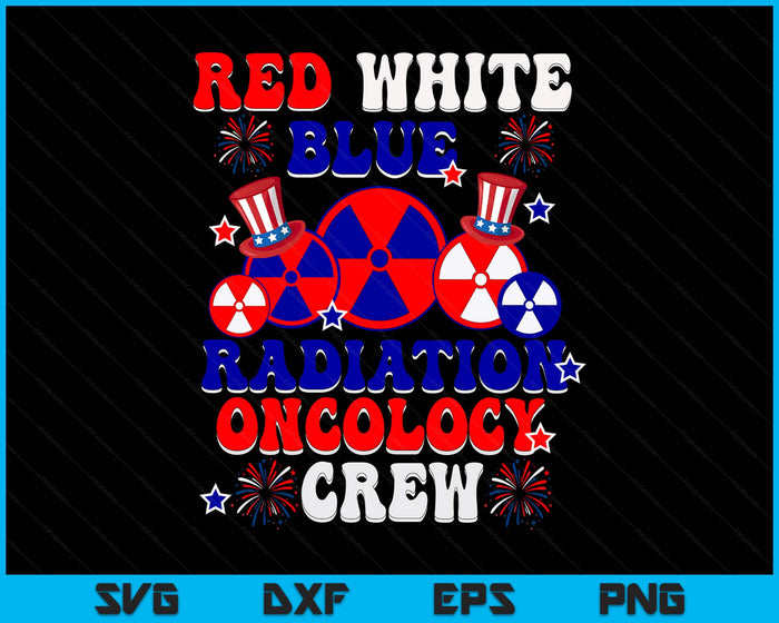 Red White And Blue Radiation Oncology Crew RT 4th Of July SVG PNG Digital Printable Files