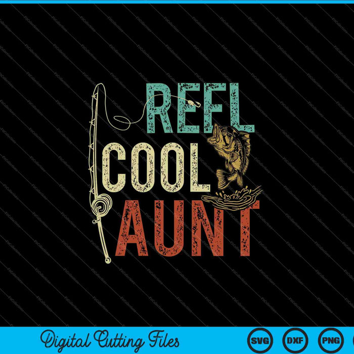 Reel Cool Aunt Fishing Gift SVG PNG Cutting Printable Files