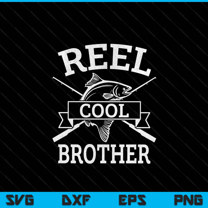 Reel cool brother for fishing Father's Day birthday Christmas SVG cut file