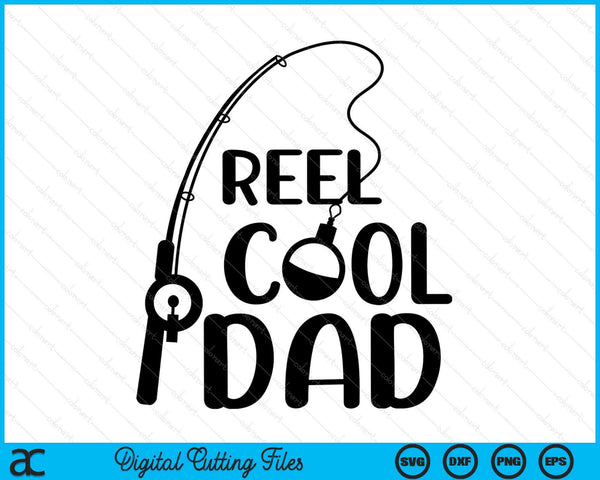 Reel Cool Dad Father's Day SVG PNG Digital Cutting Files