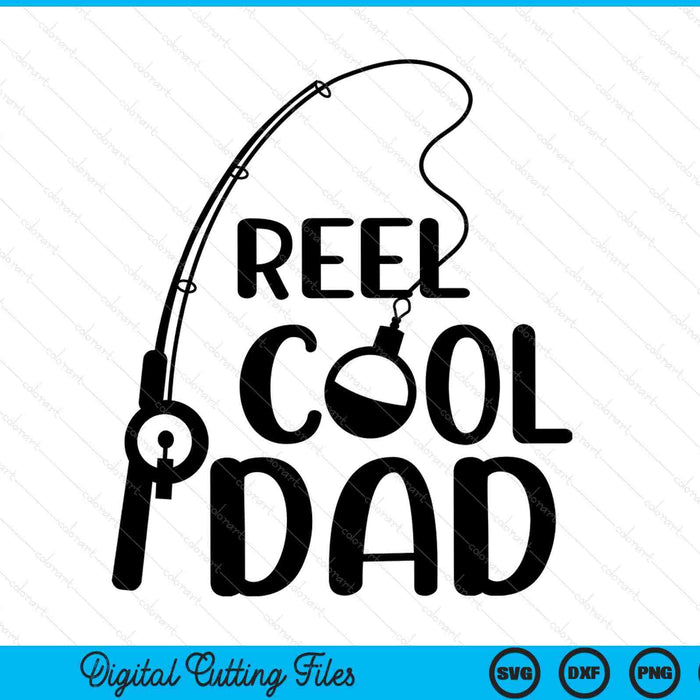 Reel cool dad Father's Day SVG cut file