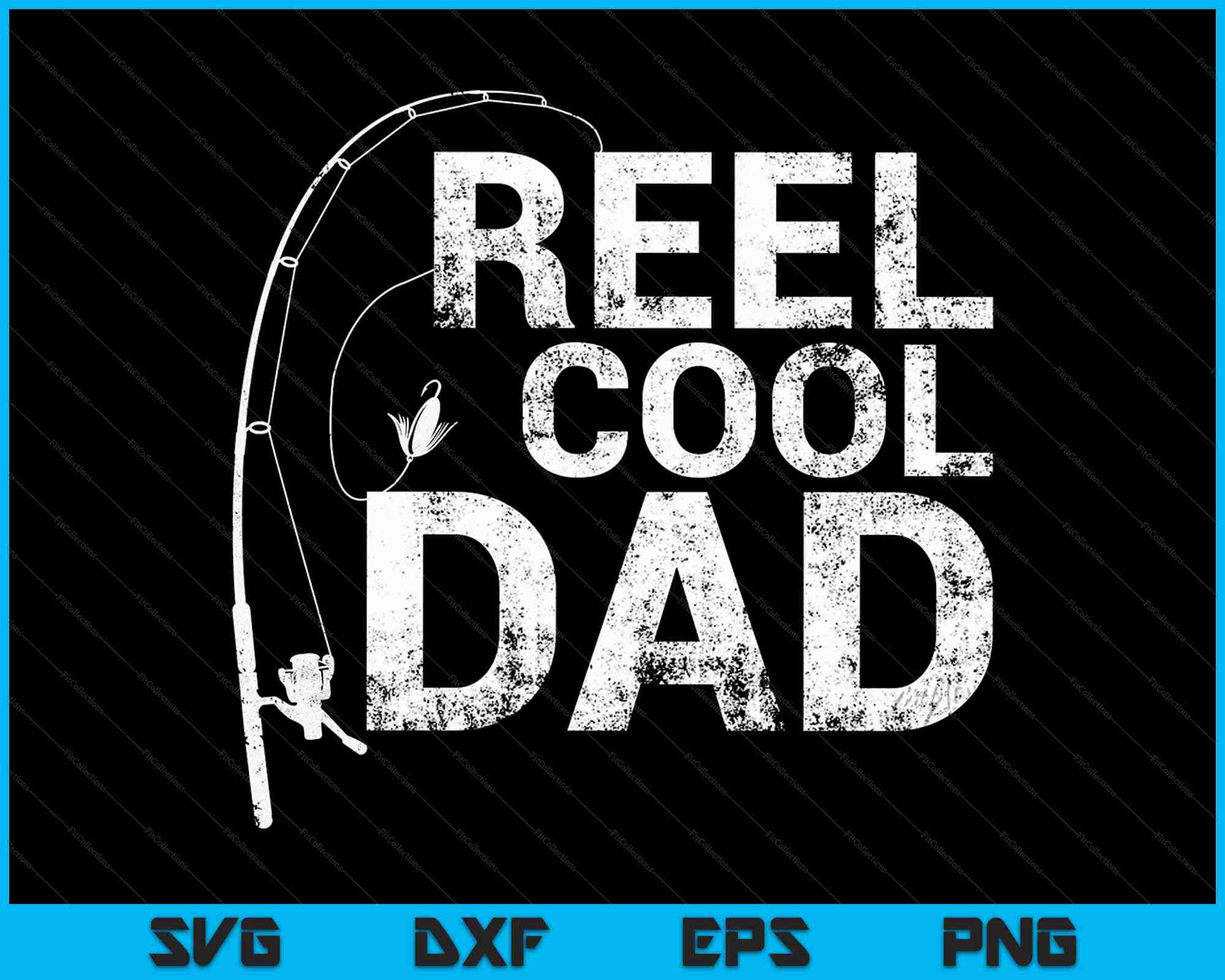 Reel Cool Dad Fishing Daddy Father's Day SVG PNG Cutting Files –  creativeusarts