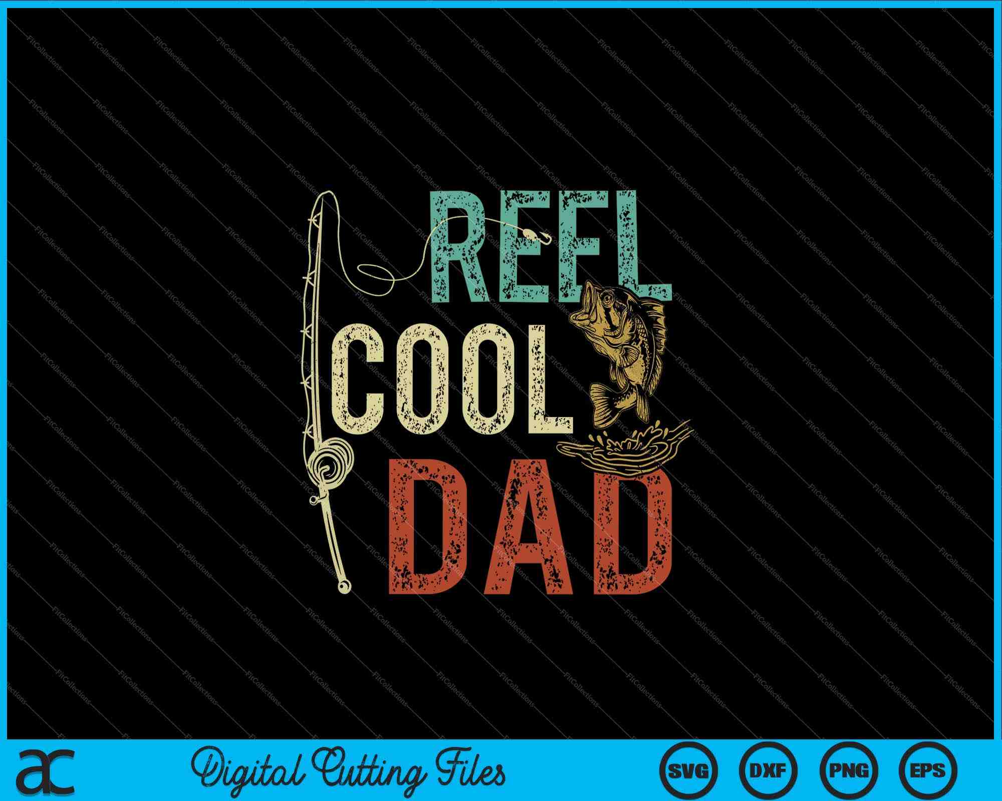 Reel Cool Dad Fishing Gift Father's Day Fisherman SVG PNG Files –  creativeusarts