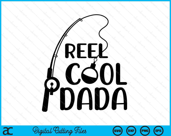 Reel Cool Dada Father's Day SVG PNG Digital Cutting Files