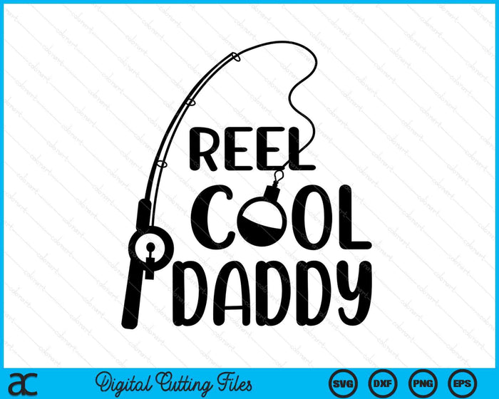 Reel Cool Daddy Father's Day SVG PNG Digital Cutting Files