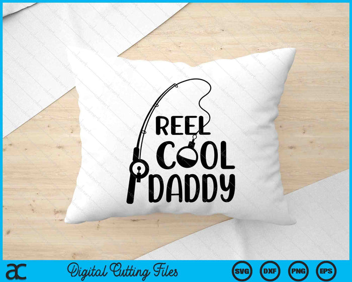 Reel Cool Daddy Father's Day SVG PNG Digital Cutting Files