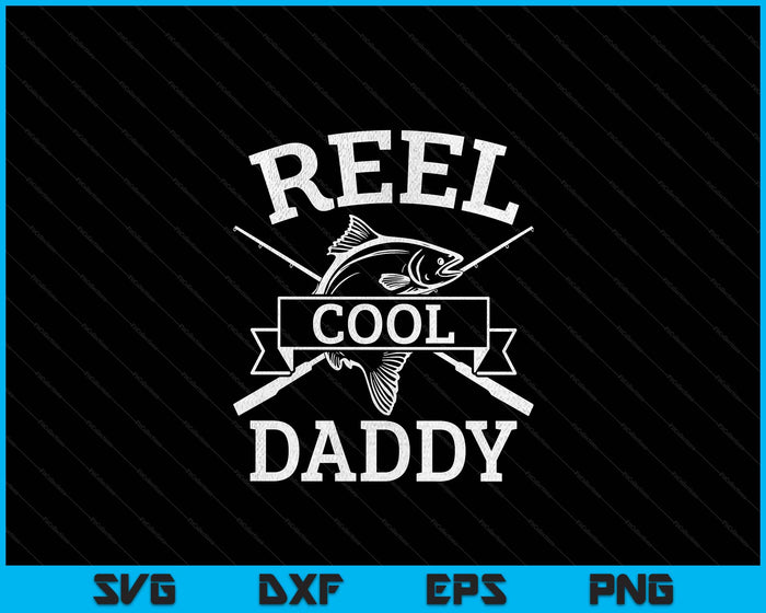 Reel Cool Daddy For Fishing Father's Day Birthday Christmas SVG PNG Digital Cutting Files