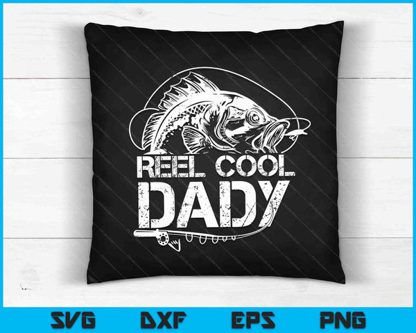 Reel Cool Dady Fishing SVG PNG Digital Cutting Files