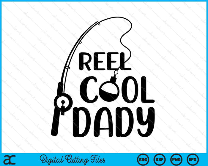 Reel Cool Dady Father's Day SVG PNG Digital Cutting Files