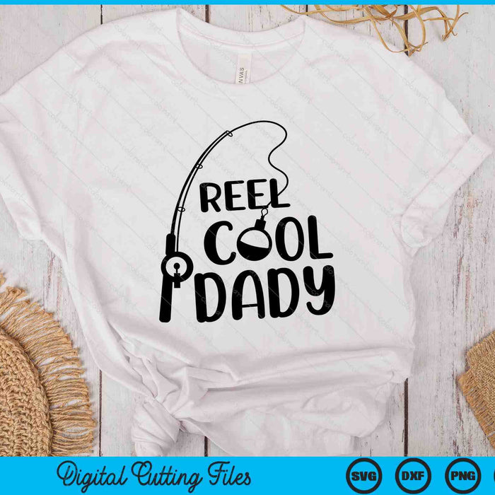 Reel Cool Dady Father's Day SVG PNG Digital Cutting Files