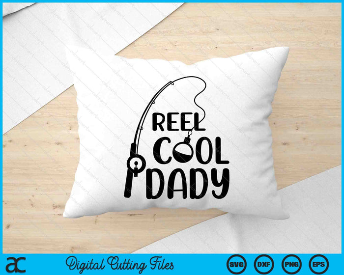 Reel Cool Dady Father's Day SVG PNG Digital Cutting Files