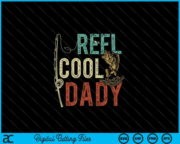 Reel Cool Dady Fishing Gift Father's Day Fisherman SVG PNG Cutting Printable Files