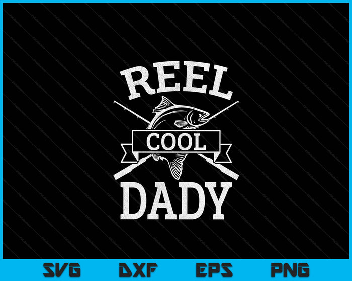 Reel Cool Dady For Fishing Father's Day Birthday Christmas SVG PNG Digital Cutting Files