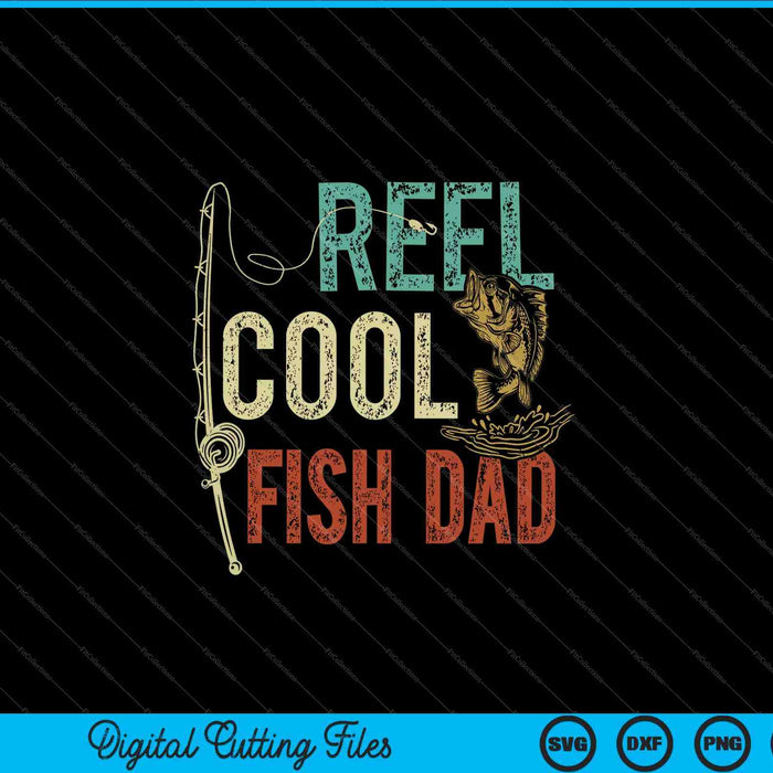 Reel Cool Fish Dad Fishing Gift Father's Day Fisherman SVG PNG Cutting Printable Files