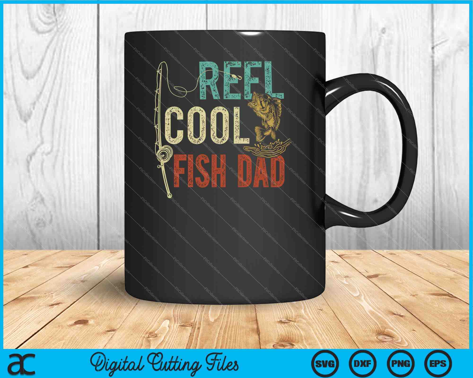 Reel Cool Fish Dad Fishing Gift Father's Day Fisherman SVG PNG