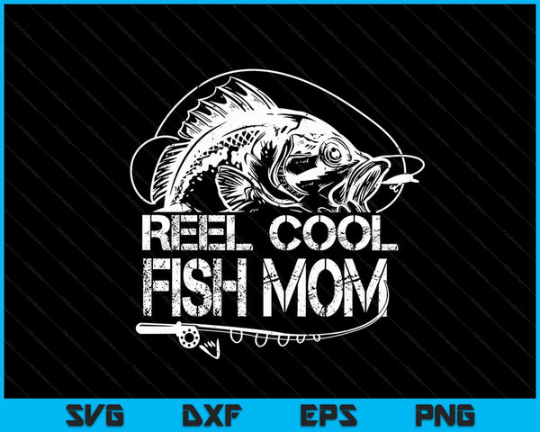 Reel Cool Fish Mom SVG PNG Digital Cutting Files