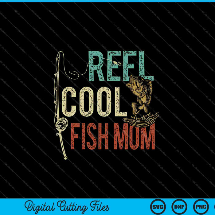 Reel Cool Fish Mom Fishing Gift SVG PNG Snijden afdrukbare bestanden