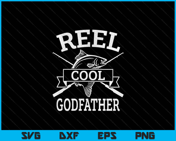 Reel Cool Godfather For Fishing Father's Day Birthday Christmas SVG PNG Digital Cutting Files