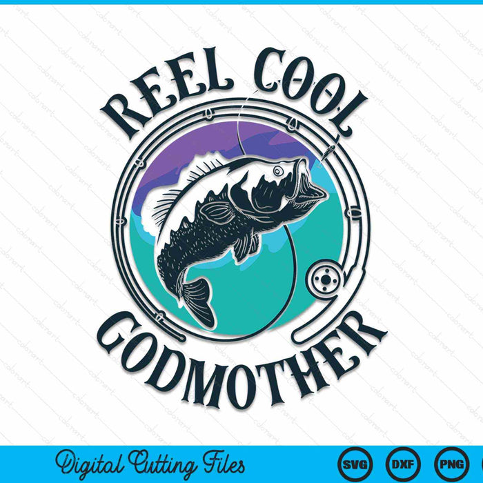 Reel Cool Godmother Fishing Godmother Gifts Mother's Day SVG PNG File