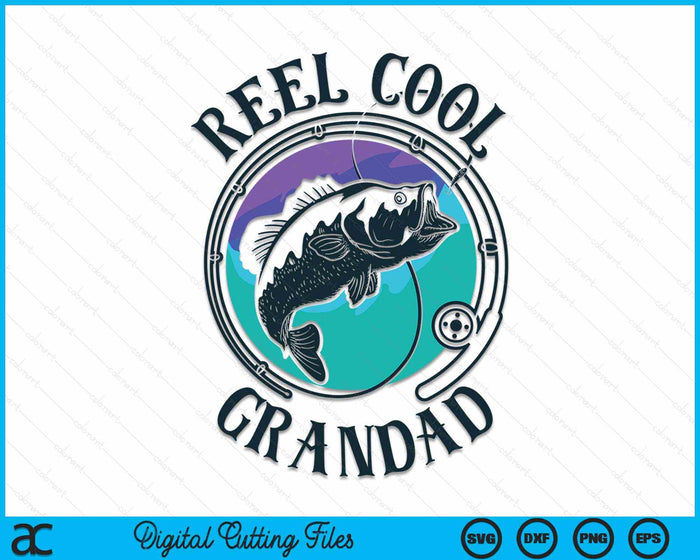 Reel Cool Grandad Fishing Dad Gifts Father's Day Fisherman SVG File